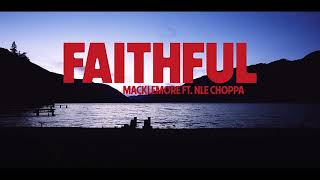 MACKLEMORE - FAITHFUL FT NLE CHOPPA | (1 HOUR LOOP) | 1시간