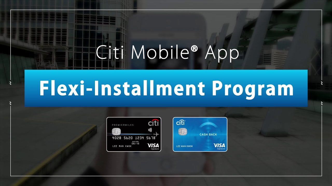 ขอ เพิ่ม วงเงิน ชั่วคราว citibank  Update New  Citi Mobile® App Flexi-Installment Program – Settle transactions or balance by installment