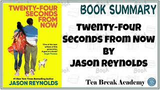 Twenty-Four Seconds from Now by Jason Reynolds | Book Summary
