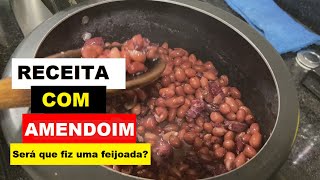 UMA RECEITA EXÓTICA COM AMEDOIM. SERÁ QUE VIROU FEIJOADA?