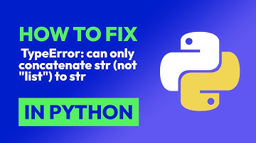 How to fix  TypeError: can only concatenate str (not "list") to str in Python