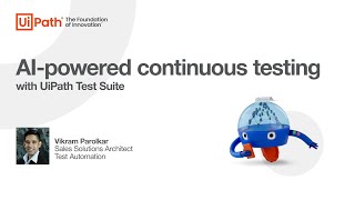 UiPath Test Suite: A complete AI-powered continuous testing lifecycle