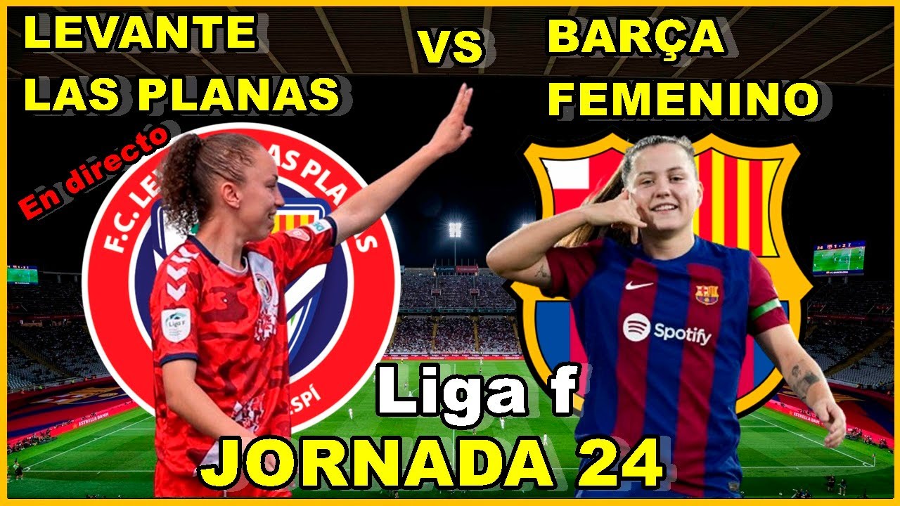 LEVANTE LAS PLANAS VS FC BARCELONA FEMENINO - EN VIVO 🎙️ - LIGA F ...
