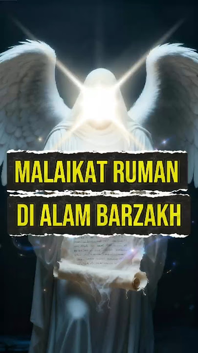MALAIKAT RUMAN DI ALAM BARZAKH