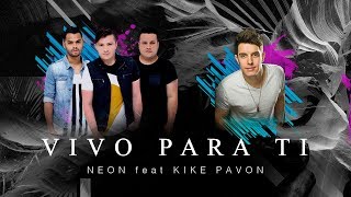 Vivo para Ti - NEON feat. Kike Pavon (AUDIO) chords