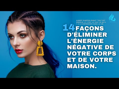 Vidéo: 4 façons d'éliminer l'énergie négative