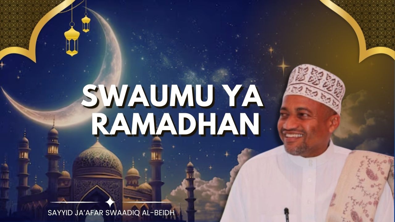 SWAUMU YA RAMADHAN || SAYYID JA’AFAR SWAADIQ AL-BEIDH || AHIF STUDIO || 20/02/2026.
