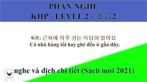 [SÁCH MỚI 2021] KIIP Level 2 - 초급 2 9과: 근처에 자주 가는 식당이 있어요  Có nhà hàng tôi hay ghé đến ở gần đây.