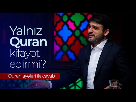 Hacı Ramil - Yalnız Quran kifayət edirmi?  (Quran ayələri ilə cavab)