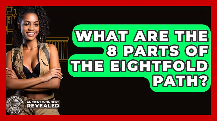 What Are The 8 Parts Of The Eightfold Path? - Ancient Wonders Revealed
