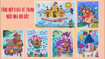 6 cách vẽ tranh ngôi nhà mơ ước | Tổng hợp 6 bài vẽ Ngôi nhà mơ ước của em | Draw your dream house