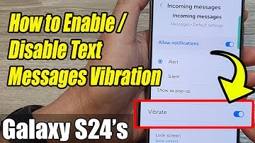Galaxy S24/S24+/Ultra: How to Enable/Disable Text Messages Vibration | EASY GUIDE