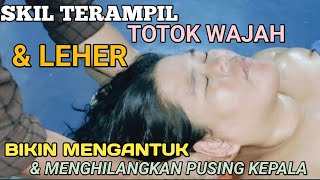 SKIL TERAMPIL TOTOK WAJAH & LEHER BIKIN MENGANTUK & MENGHILANGKAN PUSING KEPALA