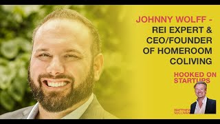 Johnny Wolff - REI Expert & CEO/Founder Of HomeRoom Coliving