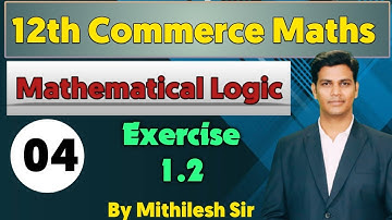 HSC Commerce Mathematical Logic Exercise 1.2 | Lecture 4 | Mithilesh Sir | VSM Academy