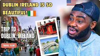 American Reacts to Best Places to Visit in Dublin Ireland