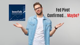 Fed Pivot Confirmed.... Maybe?