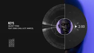 Silent Titan - Keys (Featuring Osbe Chill & St. Marcel) [Full Length Audio]