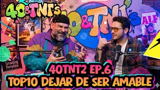 TOP 10 Para Deja De Ser Amable | Cuarentaytontos Ep.6 Temp.2 con @alex_aguilare 