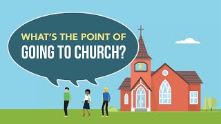 What's the Point of Going to Church?