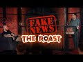 Fake News - The Roast