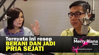 IPPHO SANTOSA: Ternyata ini resep BERANI dan jadi PRIA SEJATI | The Merry Riana Show