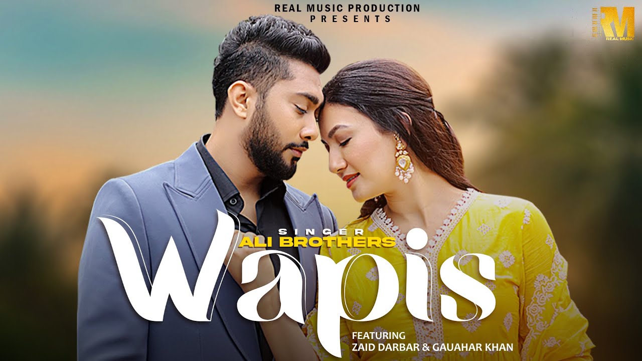 Wapis Official Video   Ali Brothers Ft Gauahar Khan  Zaid Darbar  Tehzeeb Hafi  Punjabi Song