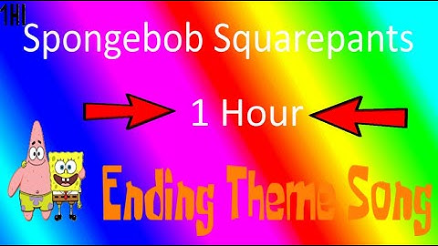 Nickelodeon | Spongebob Squarepants | Ending/Closing Theme Song | 1 Hour