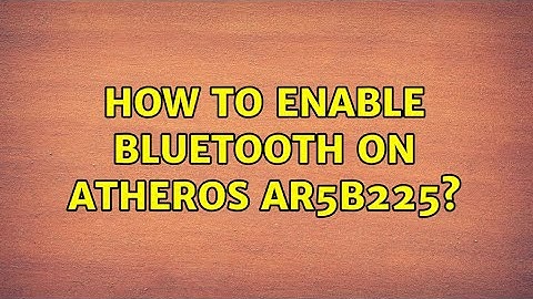 Ubuntu: How to enable Bluetooth on Atheros AR5B225?