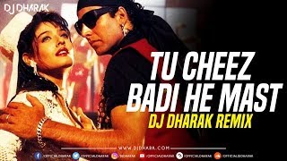 TU CHEEZ BADI HE MAST (REMIX) DJ DHARAK