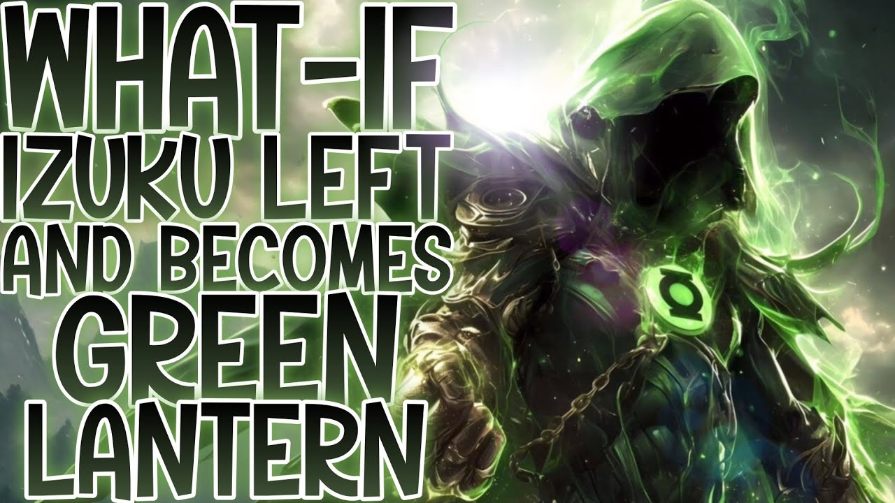 LIGHT OF HOPE: What-if Izuku Left And Becomes The Green Lantern, NEW GREEN LANTERN