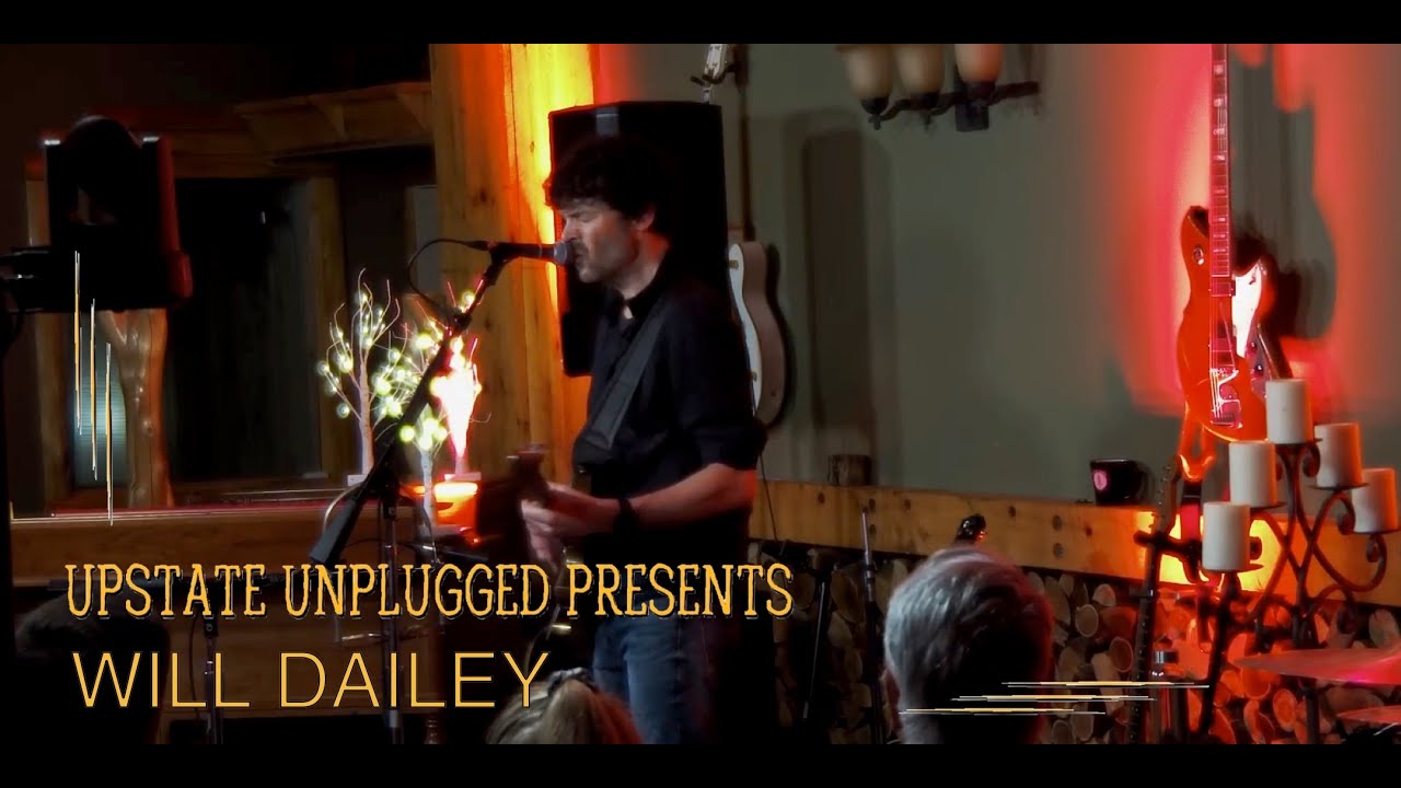"He Better Be Alive"- Will Dailey- Live From Upstate Unplugged