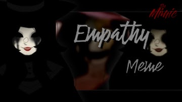 EMPATHY | MEME | The Mimic: Chapter 1-4 (?) | ⚠️WARNING: Flashing lights and Blood⚠️