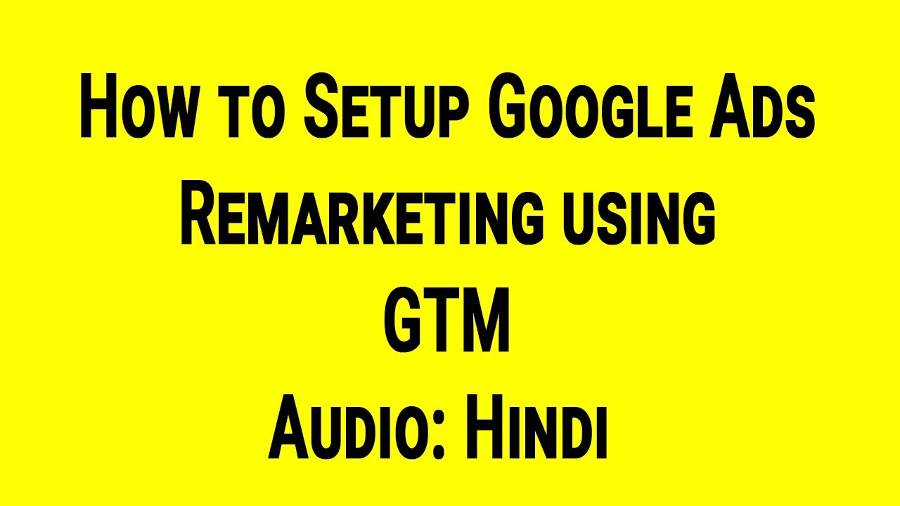 How to Setup Google Ads Remarketing using Google Tag Manager - YouTube