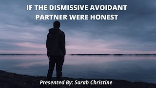 If The Dismissive Avoidant Were Honest ~ Prepare To Be Surprised!