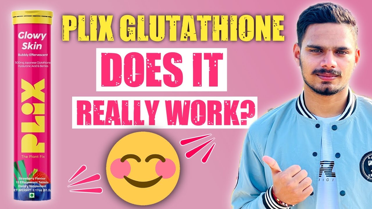 Dark Truth About Plix Skin Glow Glutathione Tablets For Clear And Youthful  Skin