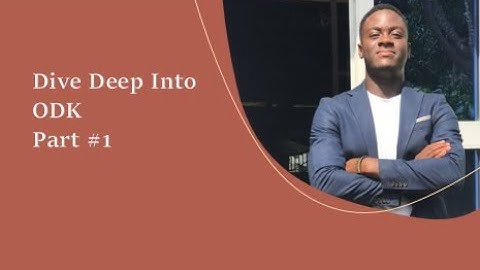 Dive Deep on ODK   Part #1