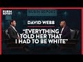 White Privilege Accusations, Blexit & A New Silent Majority? | David Webb | POLITICS | Rubin Report
