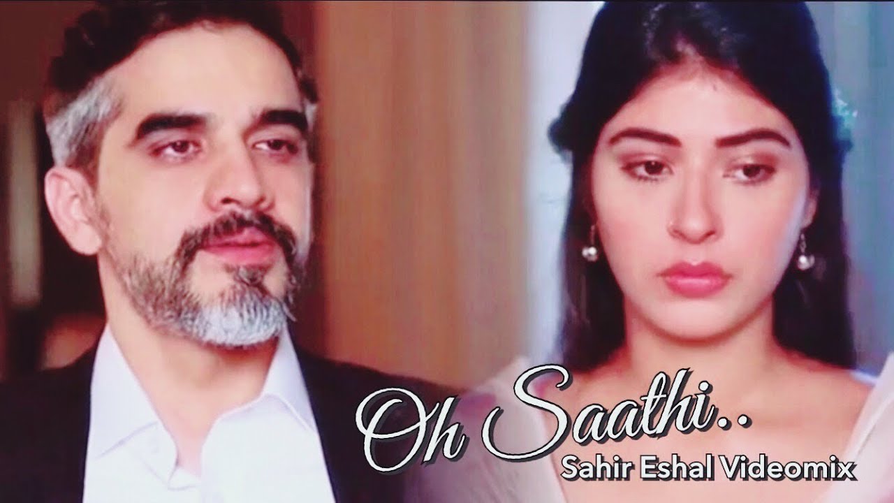 Sahir Eshal Videomix - Oh Saathi! - Piya Bedardi sonia mishal new drama