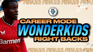 HIGH POTENTIAL CAREER MODE WONDER KIDS RIGHT BACKS FIFA 23
