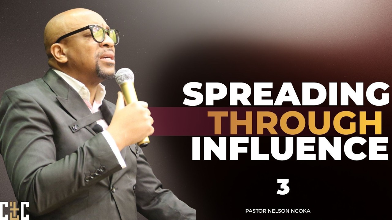 SPREADING THROUGH INFLUENCE PART 3 || PASTOR NELSON NGOKA || CLC
