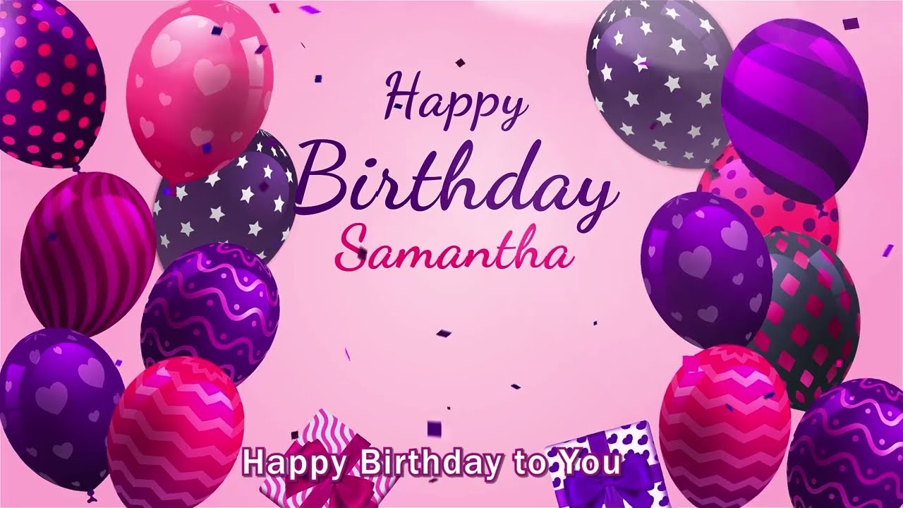 Happy Birthday Samantha  Samantha Happy Birthday Song