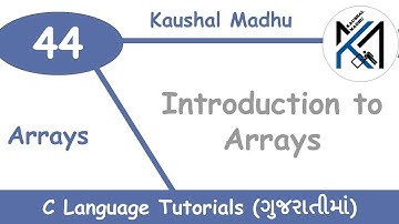 Introduction to Arrays in C Language in Gujarati | Kaushal Madhu