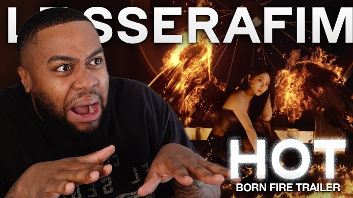 LE SSERAFIM (르세라핌) HOT TRAILER 'Born Fire' HOT Reaction!