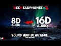 Lana Del Rey - Young and Beautiful [16D AUDIO | NOT 8D] 🎧