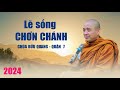 LẼ SỐNG CHƠN CHÁNH - SƯ CHÁNH ĐỊNH - 3/2024