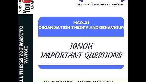 IGNOU MCO-01 ORGANISATION THEORY AND BEHAVIOUR OF M.COM SECOND YEAR IMPORTANT QUESTIONS