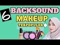 BACKSOUND MAKEUP TUTORIAL