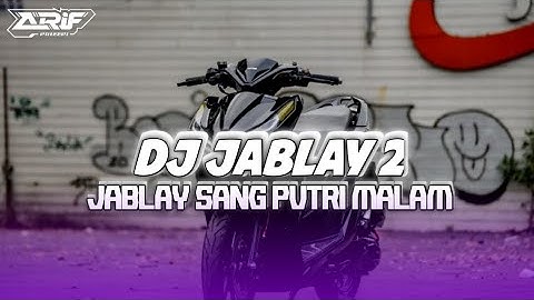 DJ JABLAY 2 - JABLAY SANG PUTRI MALAM ( Arif Paleepi )