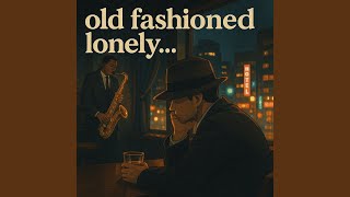 old fashioned lonely